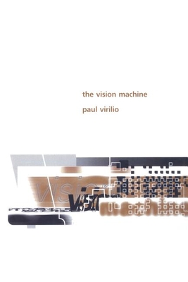 The Vision Machine - Virilio, Paul