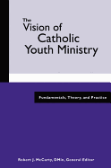 The Vision of Catholic Youth Ministry