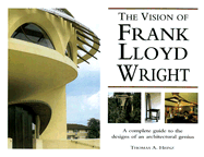 The Vision of Frank Lloyd Wright - Heinz, Thomas A., and Wright, Frank Lloyd