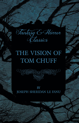 The Vision of Tom Chuff - Fanu, Joseph Sheridan Le