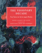 The Visionary Decade: New Voices in Art in 1940s Boston: Boston University Art Gallery, September 6-November 10, 2002; Thorne Sagendorph Art Gallery, February 8-March 2, 2003