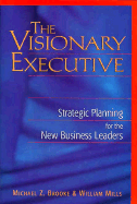 The Visionary Executive: Strategic Planning for the New Business Leaders