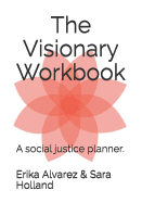The Visionary Workbook: A social justice planner.