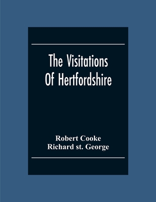 The Visitations Of Hertfordshire - Cooke, Robert, and St George, Richard