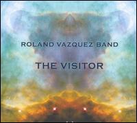 The Visitor - Roland Vazquez Band