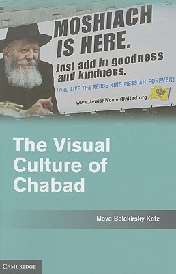 The Visual Culture of Chabad - Katz, Maya Balakirsky