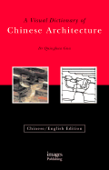 The Visual Dictionary of Chinese Architecture - Gua, Quinghua, Dr., and Guo, Qinghua
