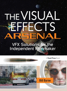 The Visual Effects Arsenal: VFX Solutions for the Independent Filmmaker