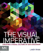 The Visual Imperative: Creating a Visual Culture of Data Discovery