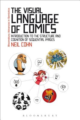 The Visual Language of Comics: Introduction to the Structure and Cognition of Sequential Images. - Cohn, Neil, Dr.