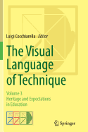 The Visual Language of Technique: Volume 3 - Heritage and Expectations in Education