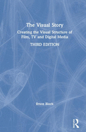 The Visual Story: Creating the Visual Structure of Film, Tv, and Digital Media