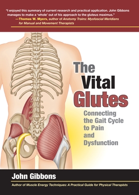 The Vital Glutes: Connecting the Gait Cycle to Pain and Dysfunction - Gibbons, John