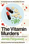 The Vitamin Murders: Who Killed Healthy Eating In Britain?