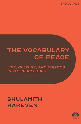 The Vocabulary of Peace: Life, Culture, and Politics in the Middle East - Weinstein, Marsha (Translated by), and Hareven, Shulamith