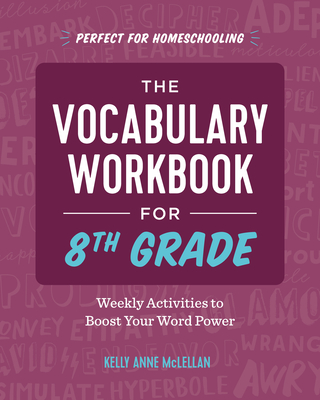 The Vocabulary Workbook for 8th Grade: Weekly Activities to Boost Your Word Power - McLellan, Kelly Anne