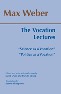 The Vocation Lectures: "Science as a Vocation" "Politics as a Vocation"