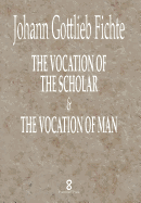 The Vocation of the Scholar & the Vocation of Man