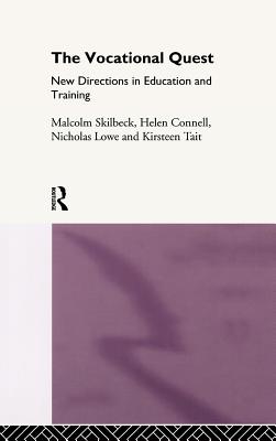 The Vocational Quest: New Directions in Education and Training - Connell, Helen, and Lowe, Nicholas, and Skilbeck, Malcolm