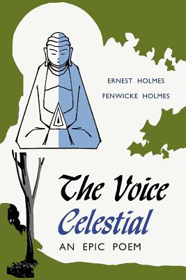 The Voice Celestial - Holmes, Ernest, Dr., and Holmes, Fenwicke Lindsay