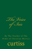 The Voice of Isis: By the Teacher of the Order of Christian Mystics