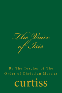 The Voice of Isis: By The Teacher of the Order of Christian Mystics