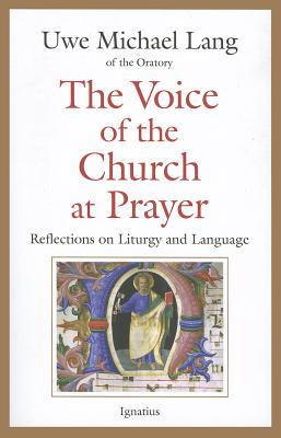 The Voice of the Church at Prayer: Reflections on Liturgy and Language - Lang, Uwe Michael, Fr.