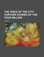 The Voice of the City: Further Stories of the Four Million