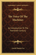 The Voice of the Machines: An Introduction to the Twentieth Century