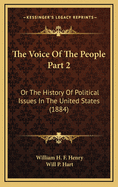 The Voice of the People Part 2: Or the History of Political Issues in the United States (1884)