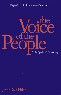 The Voice of the People: Public Opinion and Democracy - Fishkin, James S