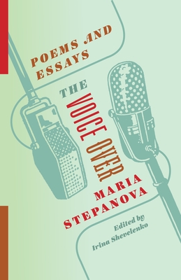 The Voice Over: Poems and Essays - Stepanova, Maria, and Shevelenko, Irina (Editor)