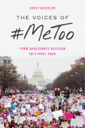 The Voices of #MeToo: From Grassroots Activism to a Viral Roar