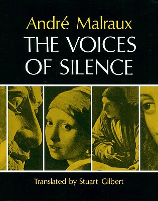 The Voices of Silence: Man and his Art. (Abridged from The Psychology of Art) - Malraux, Andre, and Gilbert, Stuart (Translated by)