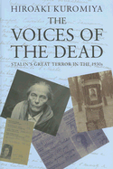 The Voices of the Dead: Stalin's Great Terror in the 1930s