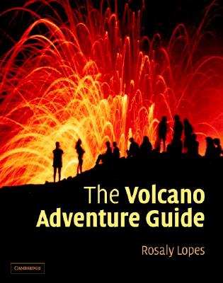 The Volcano Adventure Guide - Lopes, Rosaly