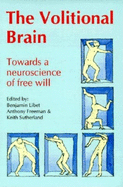 The Volitional Brain: Towards a Neuroscience of Free Will