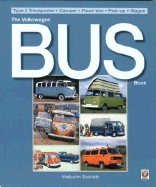 The Volkswagen Bus Book: Type 2 Transporter, Camper, Panel Van, Pick-Up, Wagon