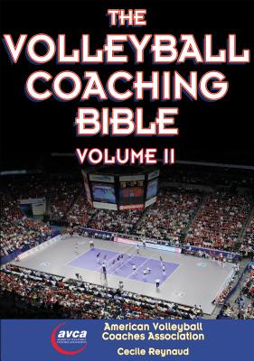 The Volleyball Coaching Bible, Vol. II, 2 - American Volleyball Coaches Association (Editor), and Reynaud, Cecile (Editor)