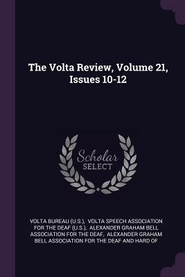 The Volta Review, Volume 21, Issues 10-12 - (U S ), Volta Bureau, and Volta Speech Association for the Deaf ( (Creator), and Alexander Graham Bell Association for T...