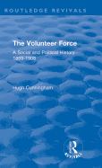 The Volunteer Force: A Social and Political History 1859-1908