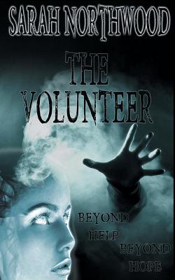 The Volunteer - Northwood, Sarah Elizabeth, and O'Gorman, Brian (Editor)