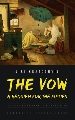 The Vow: A Requiem for the Fifties - Kratochvil, Ji , and Kraszewski, Charles S (Translated by)