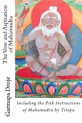 The Vow and Aspiration of Mahamudra: Including the Pith Instructions of Mahamudra by Tilopa - Muses, Charles A (Translated by), and Hughes, Marilynn