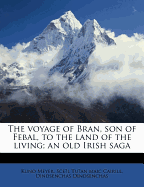 The Voyage of Bran, Son of Febal, to the Land of the Living: An Old Irish Saga