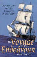 The Voyage of the Endeavour: Captain Cook and the Discovery of the Pacific - Frost, Alan