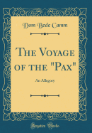 The Voyage of the "pax": An Allegory (Classic Reprint)