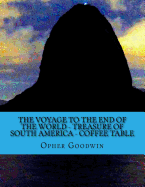 The voyage to the end of the world - Treasure of South America - Coffee Table