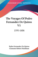 The Voyages Of Pedro Fernandez De Quiros V1: 1595-1606