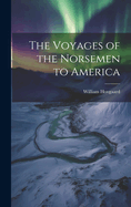 The Voyages of the Norsemen to America